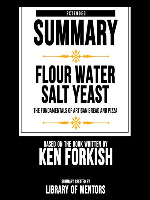 cover image of Extended Summary of Flour Water Salt Yeast--The Fundamentals of Artisan Bread and Pizza